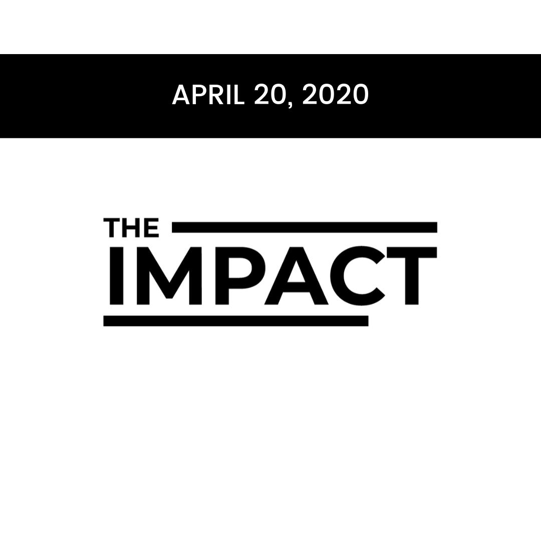 April 20, 2020 The Impact Newsletter