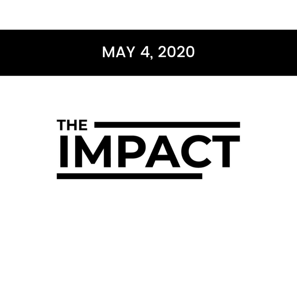 May 4 2020 The Impact Newsletter