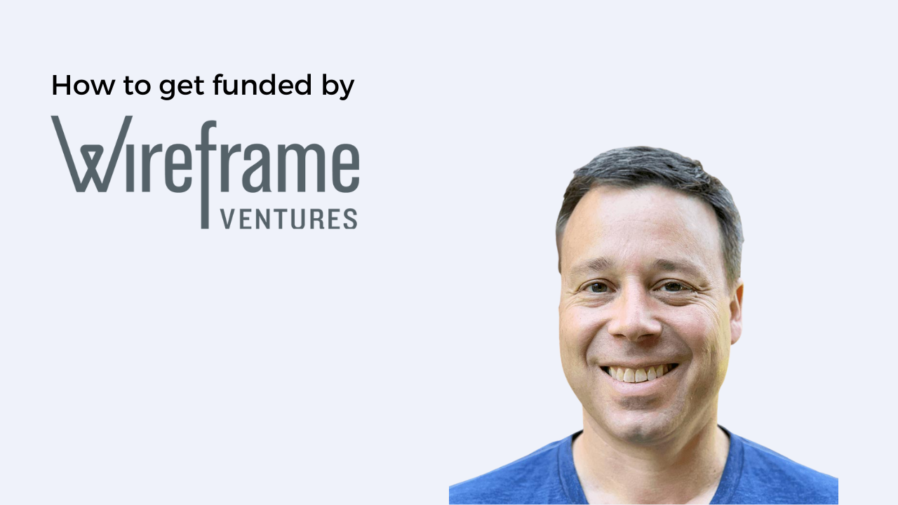 How to get funded by Wireframe Ventures. (Image: Wireframe Ventures)